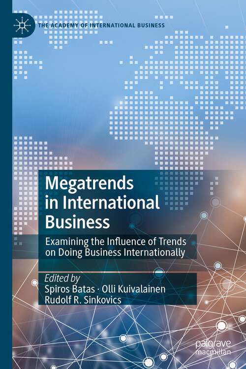 Book cover of Megatrends in International Business: Examining the Influence of Trends on Doing Business Internationally (1st ed. 2022) (The Academy of International Business)