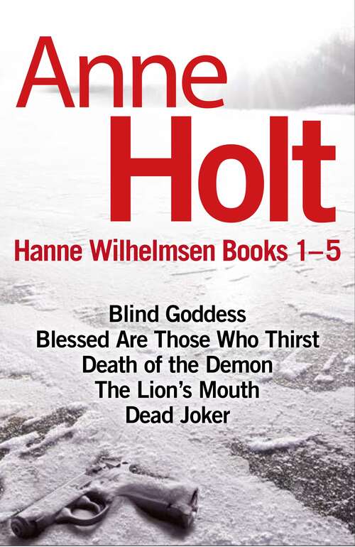 Book cover of Hanne Wilhelmsen Series Books 1-5: 'Step aside, Stieg Larsson, Holt is the queen of Scandinavian crime thrillers' Red Magazine (Main)