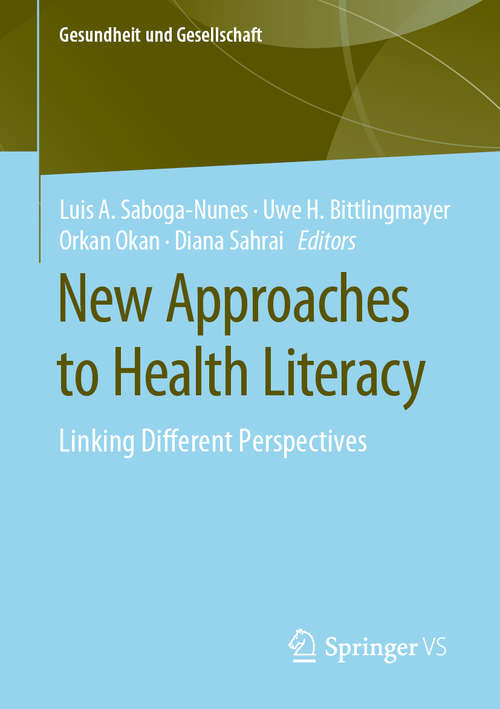 Book cover of New Approaches to Health Literacy: Linking Different Perspectives (1st ed. 2021) (Gesundheit und Gesellschaft)