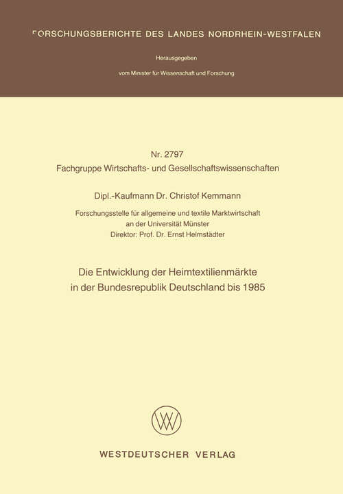 Book cover of Die Entwicklung der Heimtextilienmärkte in der Bundesrepublik Deutschland bis 1985 (1978) (Forschungsberichte des Landes Nordrhein-Westfalen #2797)