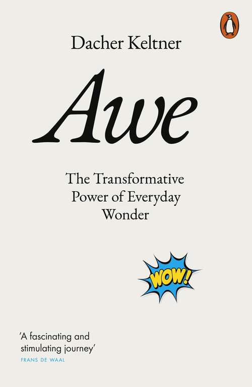 Book cover of Awe: The Transformative Power of Everyday Wonder