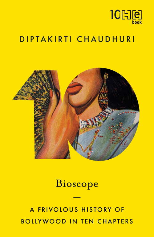 Book cover of Bioscope: A Frivolous History of Bollywood in Ten Chapters