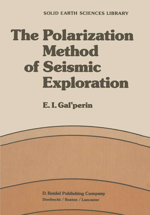 Book cover of The Polarization Method of Seismic Exploration (1984) (Solid Earth Sciences Library #1)