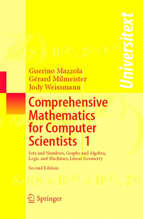 Book cover of Comprehensive Mathematics for Computer Scientists 1: Sets and Numbers, Graphs and Algebra, Logic and Machines, Linear Geometry (2nd ed. 2006) (Universitext)