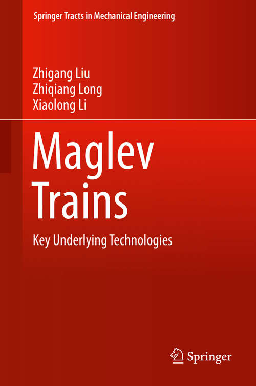 Book cover of Maglev Trains: Key Underlying Technologies (2015) (Springer Tracts in Mechanical Engineering)