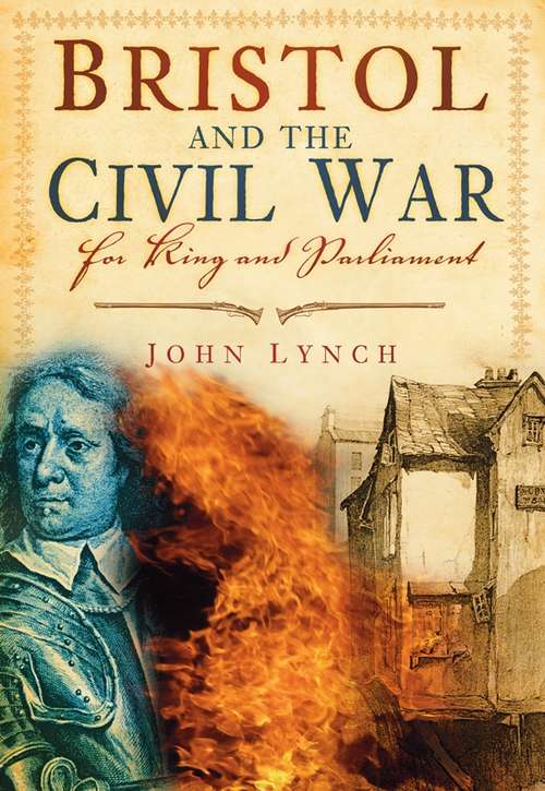 Book cover of Bristol and the Civil War: For King and Parliament