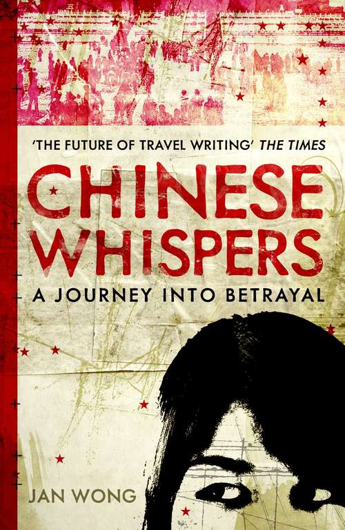 Book cover of Chinese Whispers: A Journey Into Betrayal (Main)