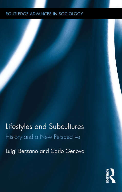 Book cover of Lifestyles and Subcultures: History and a New Perspective (Routledge Advances in Sociology #152)