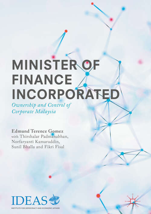 Book cover of Minister of Finance Incorporated: Ownership and Control of Corporate Malaysia (1st ed. 2018)