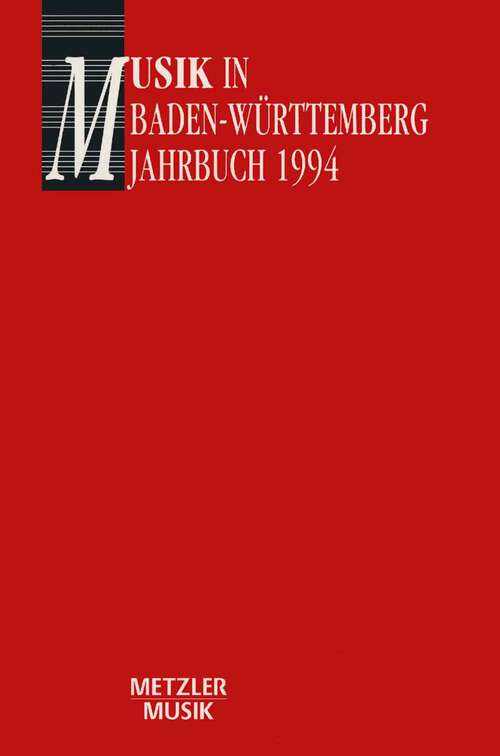 Book cover of Musik in Baden-Württemberg, Band 1: Jahrbuch 1994: Jahrbuch im Auftrag der Gesellschaft für Musikgeschichte in Baden-Württemberg (1. Aufl. 1994)