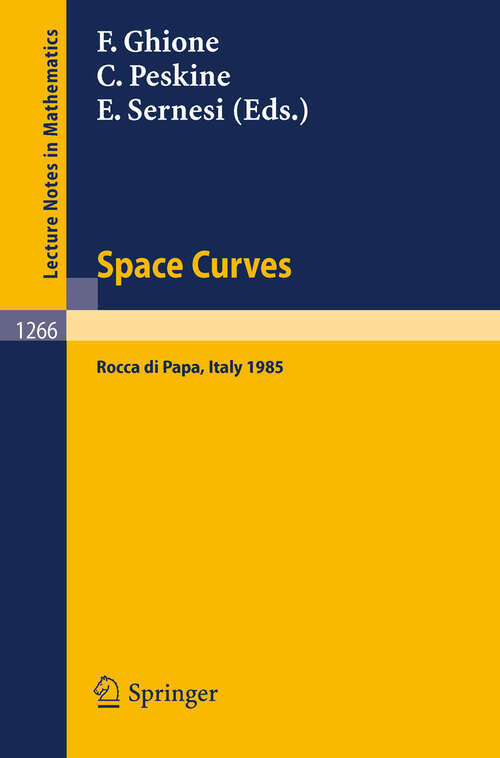 Book cover of Space Curves: Proceedings of a Conference held in Rocca di Papa, Italy, June 3-8, 1985 (1987) (Lecture Notes in Mathematics #1266)