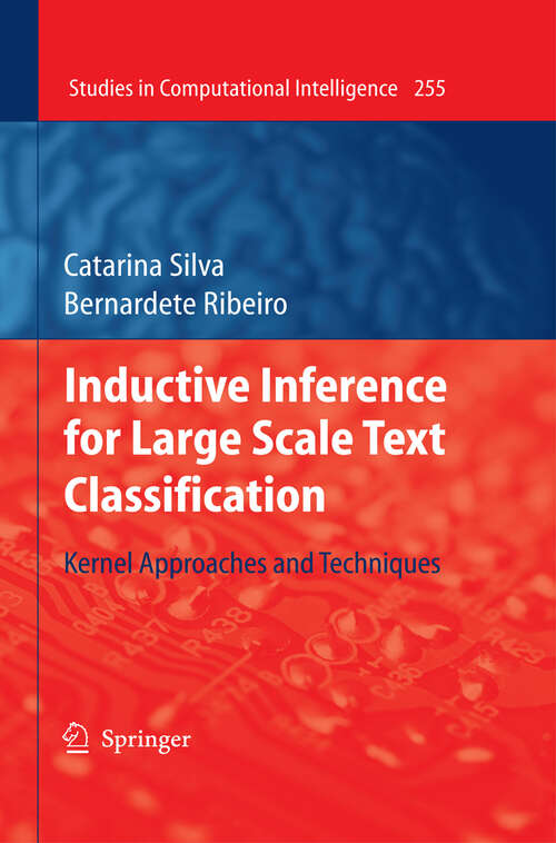 Book cover of Inductive Inference for Large Scale Text Classification: Kernel Approaches and Techniques (2010) (Studies in Computational Intelligence #255)