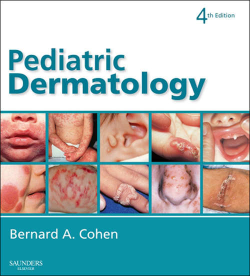 Book cover of Pediatric Dermatology E-Book: Expert Consult - Online And Print (4)