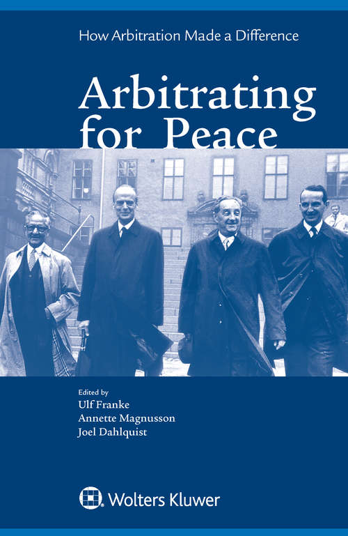 Book cover of Arbitrating for Peace: How Arbitration Made a Difference