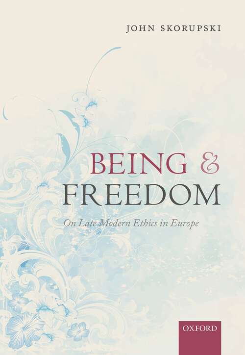 Book cover of Being and Freedom: On Late Modern Ethics in Europe