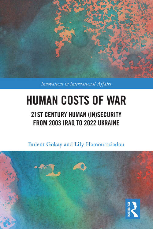 Book cover of Human Costs of War: 21st Century Human (In)Security from 2003 Iraq to 2022 Ukraine (Innovations in International Affairs)