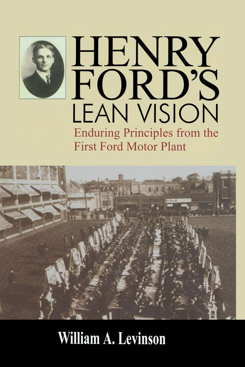 Book cover of Henry Ford's Lean Vision: Enduring Principles from the First Ford Motor Plant