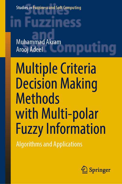 Book cover of Multiple Criteria Decision Making Methods with Multi-polar Fuzzy Information: Algorithms and Applications (1st ed. 2023) (Studies in Fuzziness and Soft Computing #430)