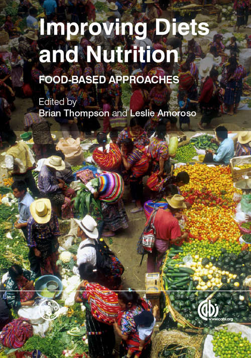 Book cover of Improving Diets and Nutrition: Food-based Approaches (Co-published With The Food And Agriculture Organization Of The United Nations (fao) And The United Nations Industrial Development Organisation (unido) Ser.)