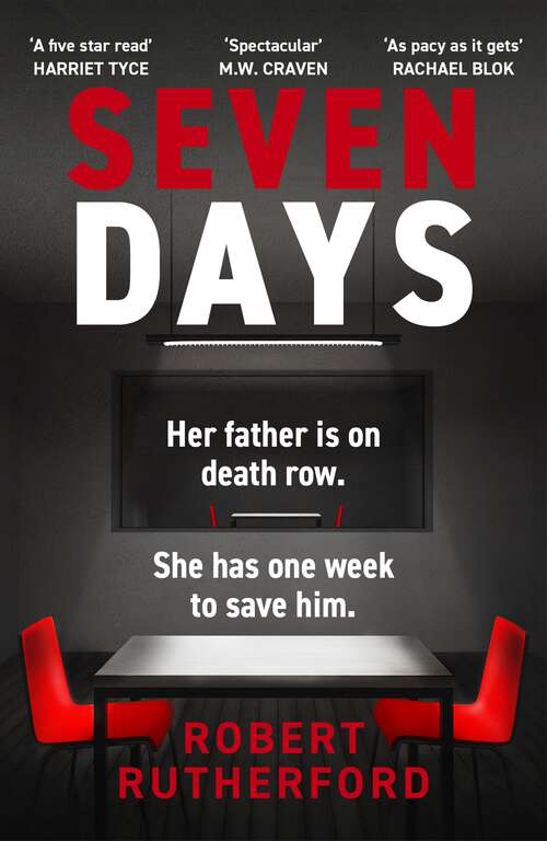 Book cover of Seven Days: a gripping, high-octane crime thriller for 2024 - can Alice save her father from death row?