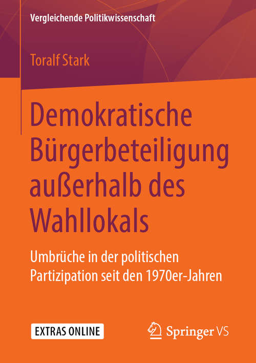 Book cover of Demokratische Bürgerbeteiligung außerhalb des Wahllokals: Umbrüche in der politischen Partizipation seit den 1970er-Jahren (1. Aufl. 2019) (Vergleichende Politikwissenschaft)