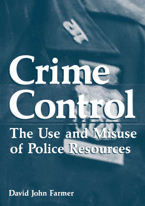 Book cover of Crime Control: The Use and Misuse of Police Resources (1984) (Criminal Justice and Public Safety)