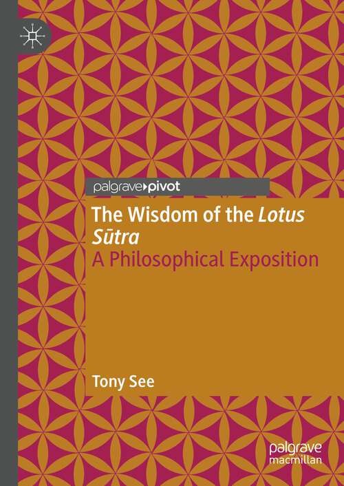 Book cover of The Wisdom of the Lotus Sutra: A Philosophical Exposition (1st ed. 2023)