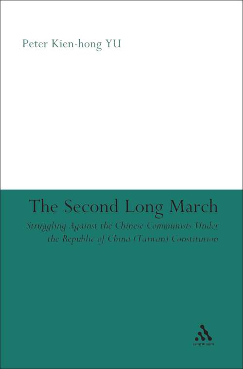 Book cover of The Second Long March: Struggling Against the Chinese Communists Under the Republic of China (Taiwan) Constitution