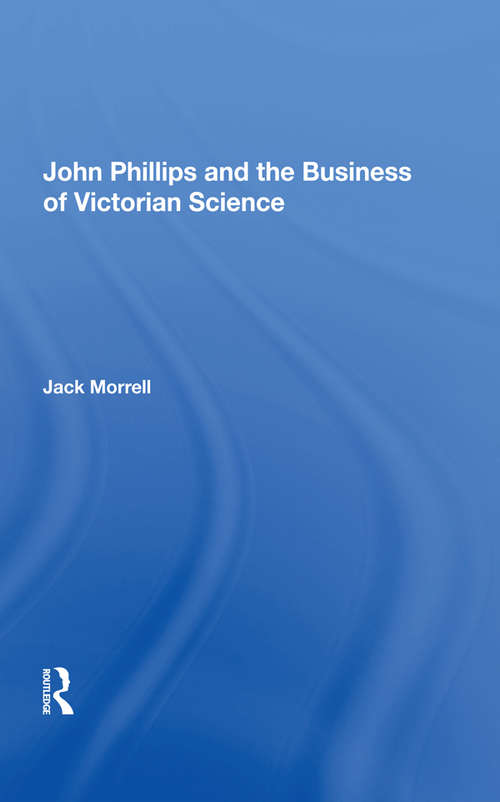 Book cover of John Phillips and the Business of Victorian Science