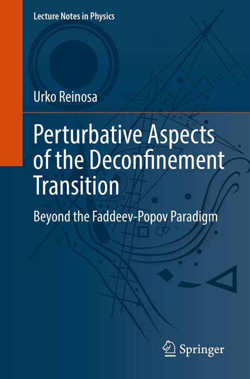 Book cover of Perturbative Aspects of the Deconfinement Transition: Beyond the Faddeev-Popov Paradigm (1st ed. 2022) (Lecture Notes in Physics #1006)