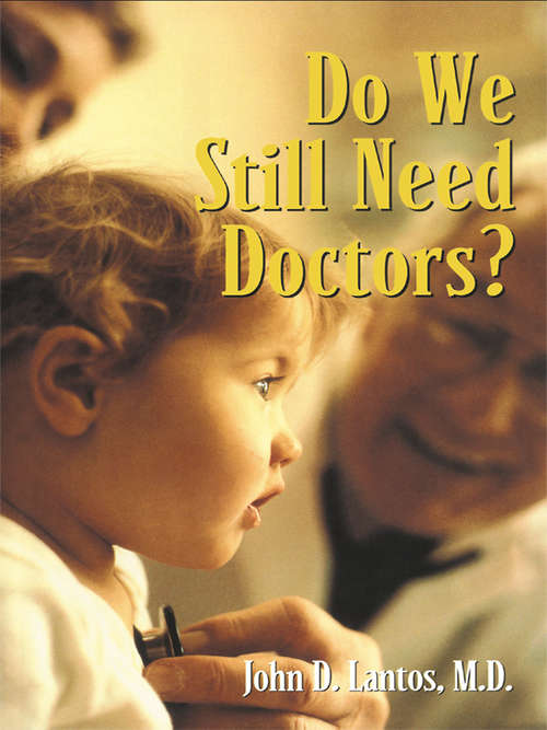 Book cover of Do We Still Need Doctors? (Reflective Bioethics)