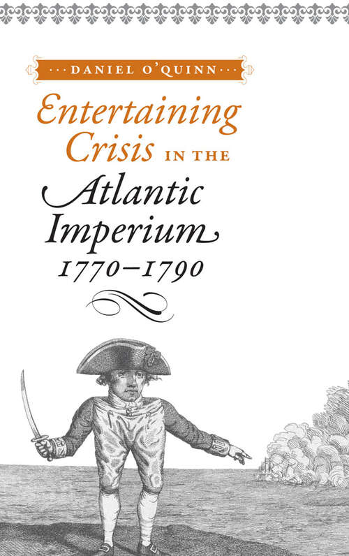 Book cover of Entertaining Crisis in the Atlantic Imperium, 1770–1790