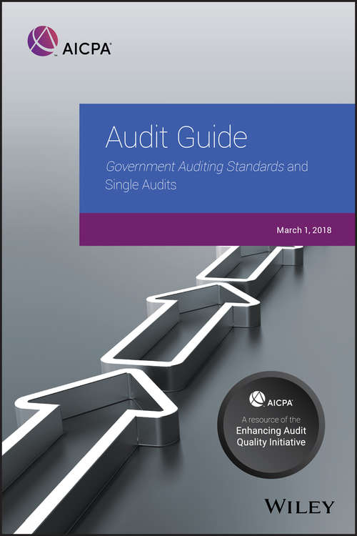 Book cover of Audit Guide: Government Auditing Standards and Single Audits 2018 (AICPA Audit Guide)