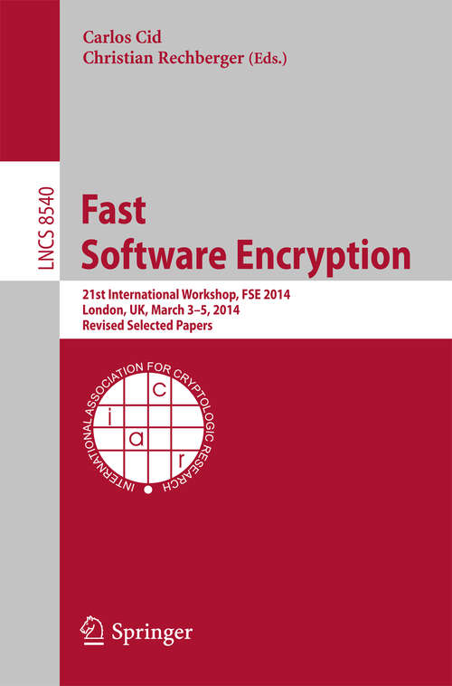 Book cover of Fast Software Encryption: 21st International Workshop, FSE 2014, London, UK, March 3-5, 2014. Revised Selected Papers (2015) (Lecture Notes in Computer Science #8540)