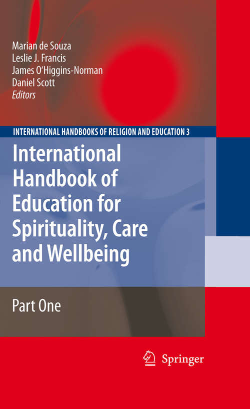 Book cover of International Handbook of Education for Spirituality, Care and Wellbeing (2010) (International Handbooks of Religion and Education #3)