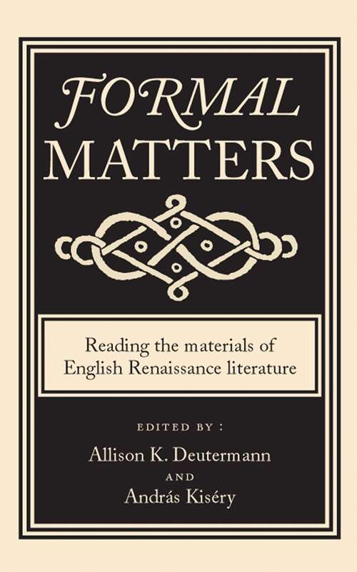 Book cover of Formal matters: Reading the materials of English Renaissance literature