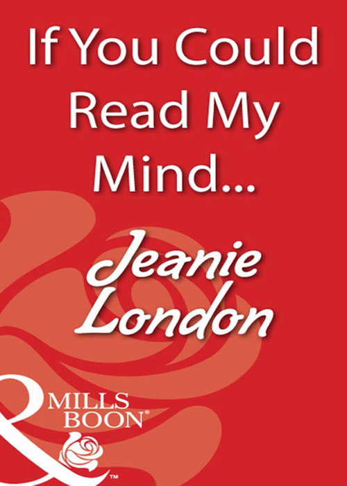 Book cover of If You Could Read My Mind... (ePub First edition) (Mills And Boon Blaze Ser.)