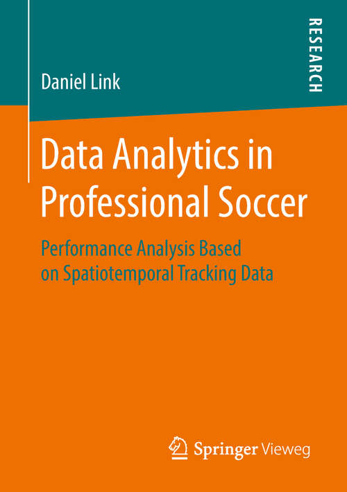 Book cover of Data Analytics in Professional Soccer: Performance Analysis Based on Spatiotemporal Tracking Data (1st ed. 2018)