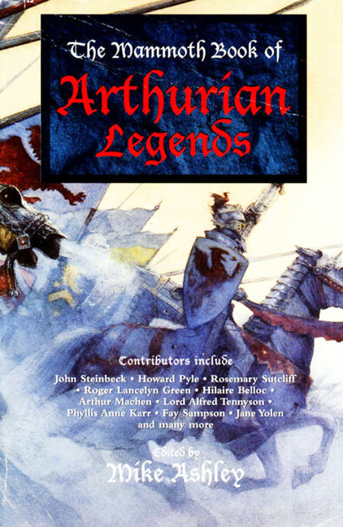 Book cover of The Mammoth Book of Arthurian Legends: Reality And Legend, The Beginning And The End -- The Most Comprehensive Arthurian Sourcebook Ever (Mammoth Books)