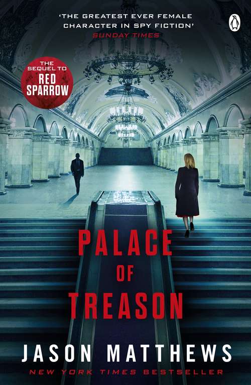 Book cover of Palace of Treason: Discover what happens next after THE RED SPARROW, starring Jennifer Lawrence . . . (Red Sparrow Trilogy: Bk. 2)