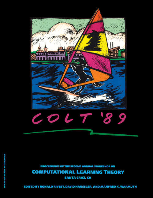 Book cover of COLT '89: Proceedings of the Second Annual Workshop, UC Santa Cruz, California, July 31 - August 2 1989