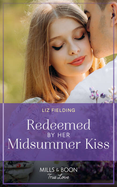 Book cover of Redeemed By Her Midsummer Kiss (Mills & Boon True Love) (ePub edition)