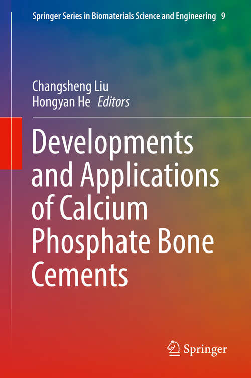 Book cover of Developments and Applications of Calcium Phosphate Bone Cements (Springer Series in Biomaterials Science and Engineering #9)
