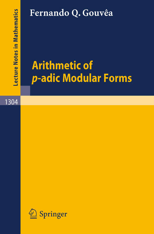 Book cover of Arithmetic of p-adic Modular Forms (1988) (Lecture Notes in Mathematics #1304)