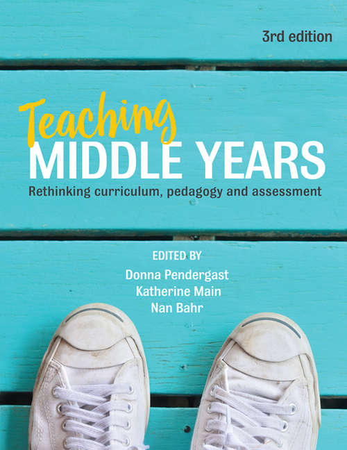 Book cover of Teaching Middle Years: Rethinking curriculum, pedagogy and assessment (3)
