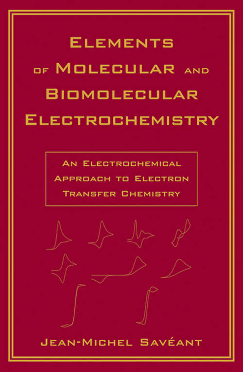 Book cover of Elements of Molecular and Biomolecular Electrochemistry: An Electrochemical Approach to Electron Transfer Chemistry (Baker Lecture Series #13)