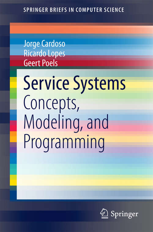 Book cover of Service Systems: Concepts, Modeling, and Programming (2014) (SpringerBriefs in Computer Science)