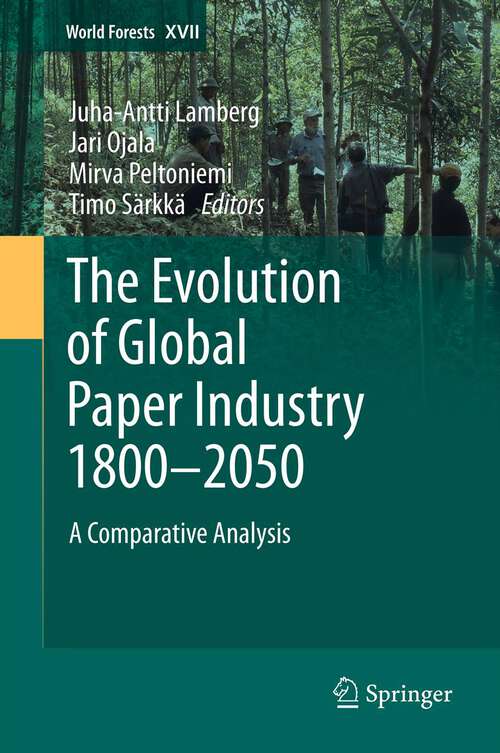 Book cover of The Evolution of Global Paper Industry 1800¬–2050: A Comparative Analysis (2012) (World Forests #17)