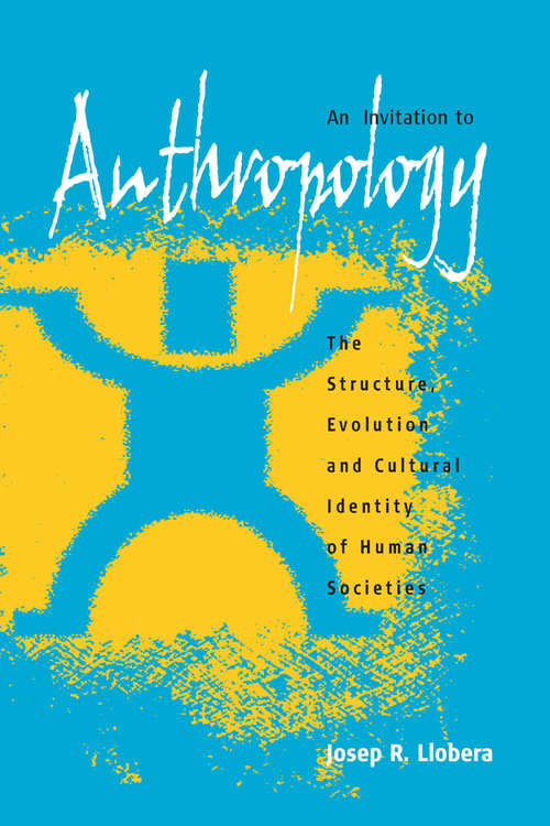 Book cover of An Invitation to Anthropology: The Structure, Evolution and Cultural Identity of Human Societies