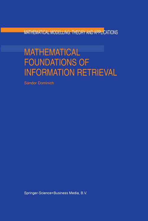 Book cover of Mathematical Foundations of Information Retrieval (2001) (Mathematical Modelling: Theory and Applications #12)